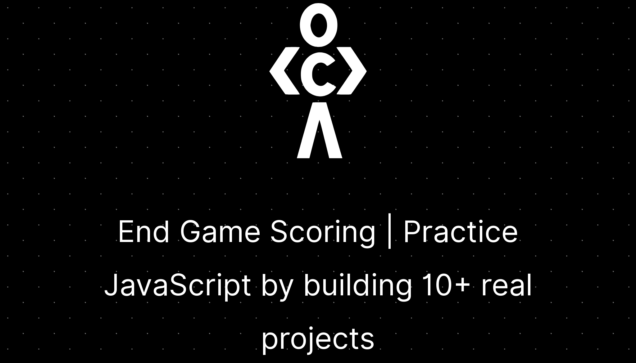 end-game-scoring-practice-javascript-by-building-10-real-projects